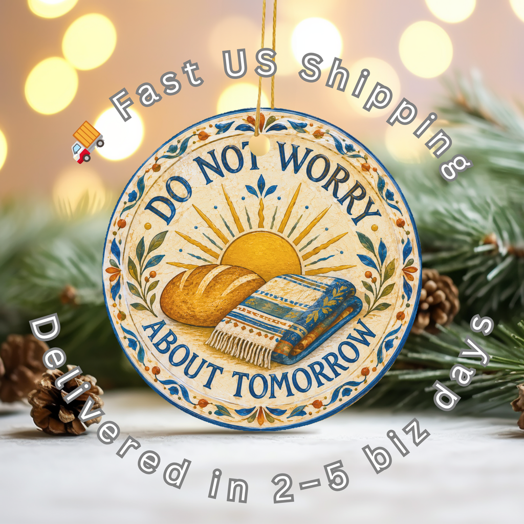 Do Not Worry About Tomorrow Ceramic Ornament – Bread Blanket Sun Decor