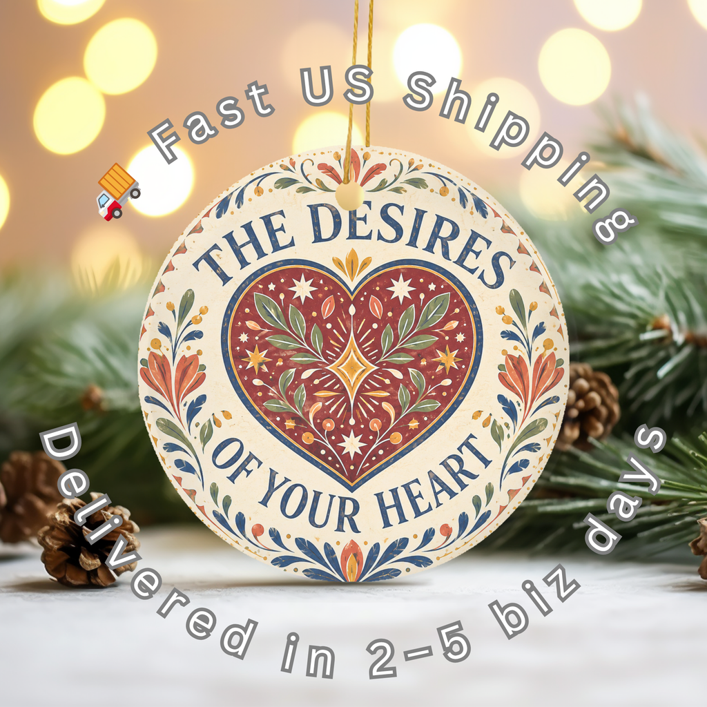 Desires of Your Heart Ceramic Ornament | Psalm 37:4
